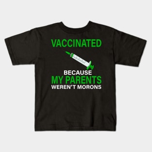 Vaccinated Because My Parents Weren't Morons Costume Gift Kids T-Shirt